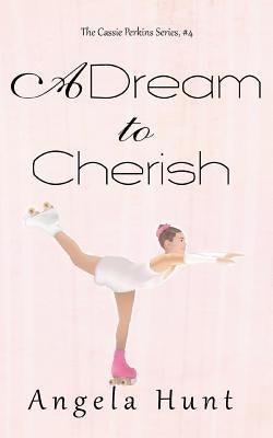 A Dream to Cherish by Hunt, Angela