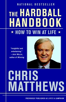 The Hardball Handbook: How to Win at Life by Matthews, Chris