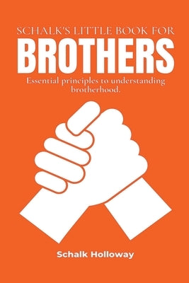 Schalk's Little Book for Brothers by Holloway, Schalk