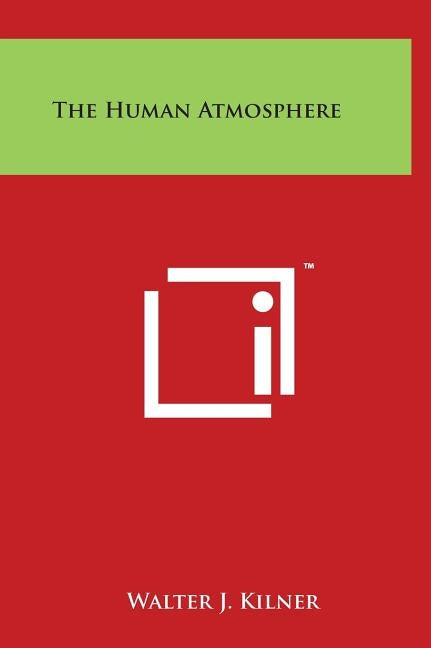 The Human Atmosphere by Kilner, Walter J.
