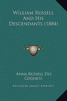 William Russell And His Descendants (1884) by Cognets, Anna Russell Des