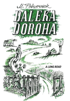 Daleka Doroha: A Long Road by Podworniak, Michael