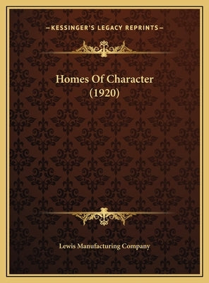 Homes Of Character (1920) by Lewis Manufacturing Company