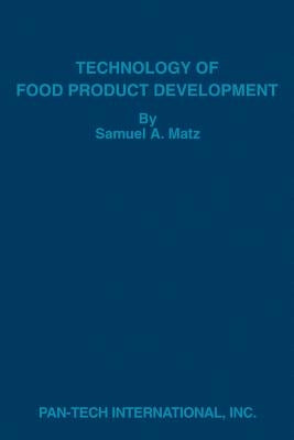 Technology of Food Product Development by Matz, Samuel A.