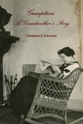 Gumption; A Grandmother's Story by Corcoran, Constance J.