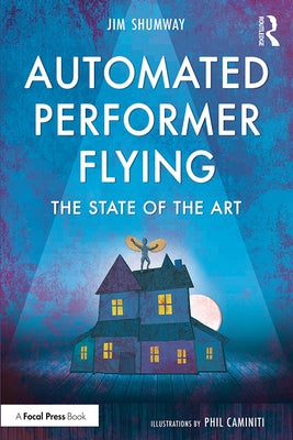 Automated Performer Flying: The State of the Art by Shumway, Jim