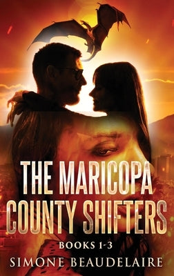 The Maricopa County Shifters - Books 1-3 by Beaudelaire, Simone