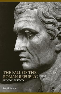 The Fall of the Roman Republic by Shotter, David