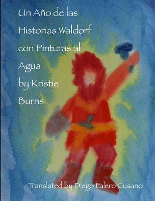 Un Año de las Historias Waldorf con Pinturas al Agua by Burns, Kristie