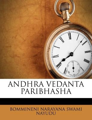 Andhra Vedanta Paribhasha by Nayudu, Bommineni Narayana Swami