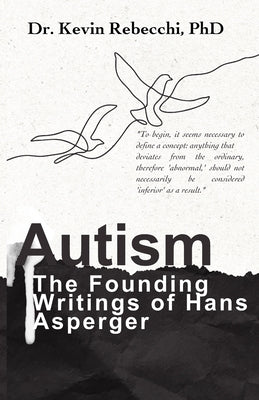 Autism: The Founding Writings of Hans Asperger by Rebecchi, Kevin