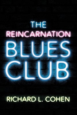 The Reincarnation Blues Club by Cohen, Richard L.