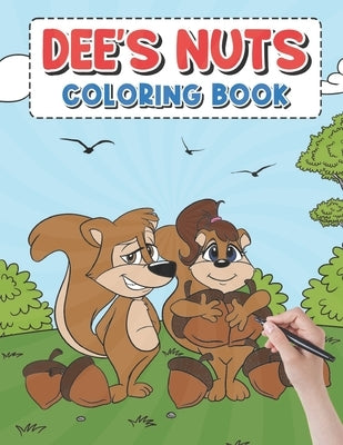Dee's Nut Coloring Book: A delightful coloring book that appeals to people of all age groups. by Higa, Veronica