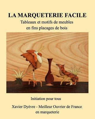 Marquetrie facile initiation: Tableaux en bois - Motifs de meubles by Dyèvre, Xavier