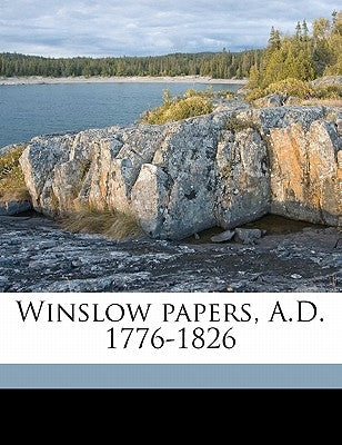 Winslow papers, A.D. 1776-1826 Volume pt.1 by Raymond, W. O. 1853-1923 Ed