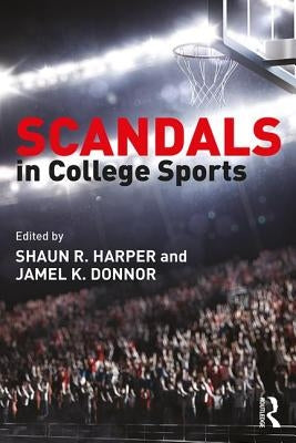 Scandals in College Sports by Harper, Shaun R.