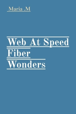 Web At Speed Fiber Wonders by M, Maria