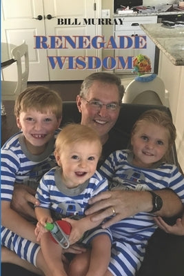 Renegade Wisdom by Murray, Bill