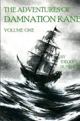 The Adventures of Damnation Kane, Volume I by Humphrey, Theoden