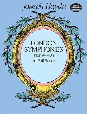 London Symphonies Nos. 99-104 in Full Score by Haydn, Joseph
