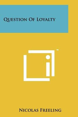 Question Of Loyalty by Freeling, Nicolas
