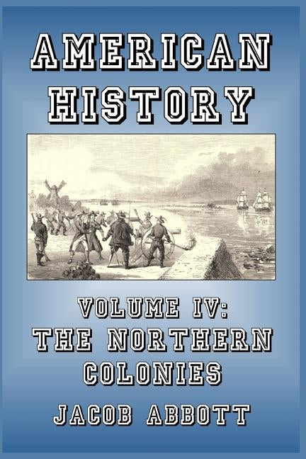 The Northern Colonies by Abbott, Jacob