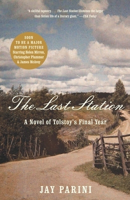 The Last Station: A Novel of Tolstoy's Final Year by Parini, Jay