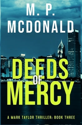Deeds of Mercy: Book Three of the Mark Taylor Series by McDonald, M. P.