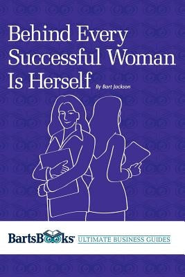 Behind Every Successful Woman Is Herself by Jackson, Bart