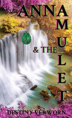 Anna and the Amulet: Destiny Verworn by Verworn, Destiny