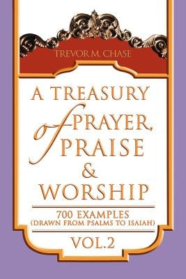 A Treasury of Prayer, Praise & Worship Vol.2 by Chase, Trevor M.