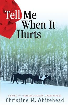 Tell Me When It Hurts by Whitehead, Christine M.