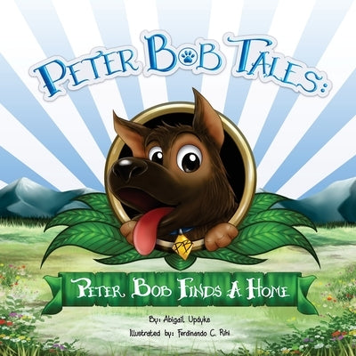 Peter Bob Tales: Peter Bob Finds a Home by Updyke, Abigail