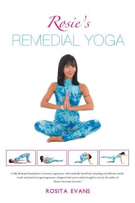Rosie's Remedial Yoga: Black and White Edition by Evans, Rosita