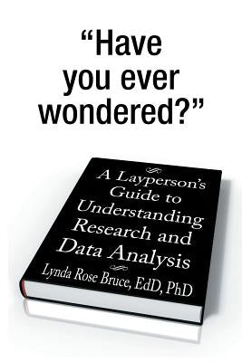 A Layperson's Guide to Understanding Research and Data Analysis by Bruce Edd, Lynda Rose