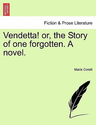 Vendetta! Or, the Story of One Forgotten. a Novel. by Corelli, Marie