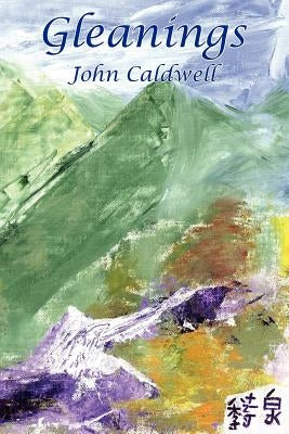 Gleanings by Caldwell, John
