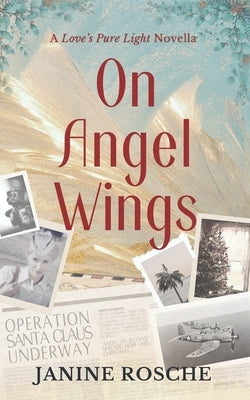 On Angel Wings: A Love's Pure Light Novella by Rosche, Janine
