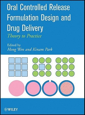 Oral Controlled Release Formulation Design and Drug Delivery: Theory to Practice by Wen, Hong