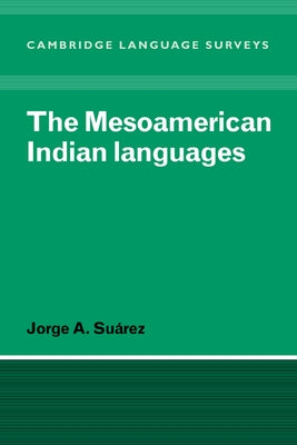 The Mesoamerican Indian Languages by Suarez, Jorge A.