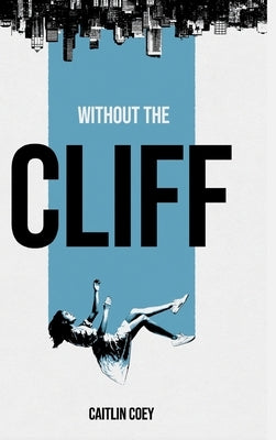 Without the Cliff by Coey, Caitlin