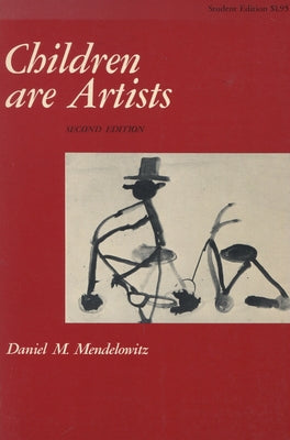 Children Are Artists: An Introduction to Children's Art for Teachers and Parents by Mendelowitz, Daniel M.