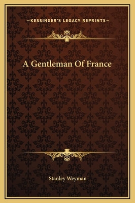 A Gentleman Of France by Weyman, Stanley