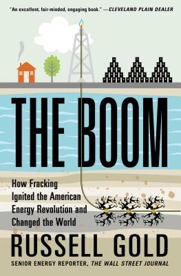 The Boom: How Fracking Ignited the American Energy Revolution and Changed the World by Gold, Russell
