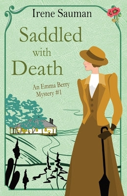 Saddled with Death: An historical cozy mystery by Sauman, Irene