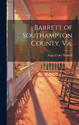Barrett of Southampton County, Va. by Dashiell, Segar Cofer 1901-