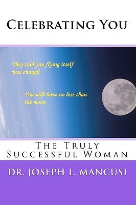 Celebrating You: The Truly Successful Woman by Mancusi, Joseph L.