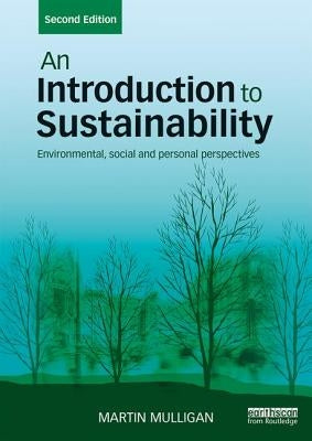 An Introduction to Sustainability: Environmental, Social and Personal Perspectives by Mulligan, Martin