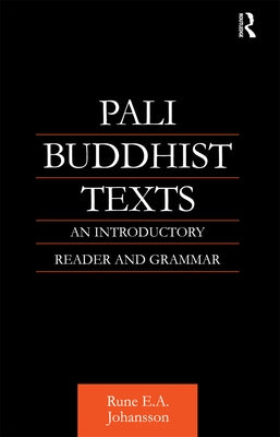 Pali Buddhist Texts: An Introductory Reader and Grammar by Johansson, Rune E. a.