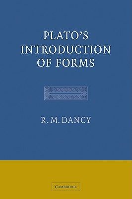 Plato's Introduction of Forms by Dancy, R. M.